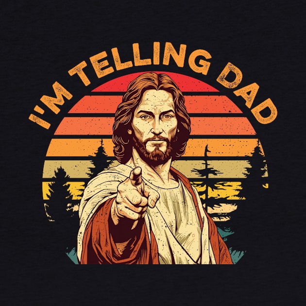 I'm Telling Dad Funny Religious Christian Jesus Meme Gift For Men Fathers Day by truong-artist-C